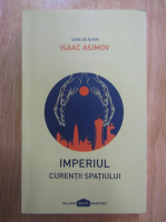 Isaac Asimov - Imperiul. Curentii spatiului (volumul 3)