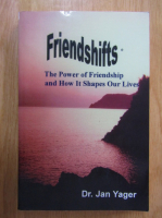 Jan Yager - Friendshifts. The Power of Friendship and How it Shapes Our Lives