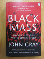 John Gray - Black Mass. Apocalyptic Religion and the Death of Utopia