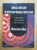 Maria Luiza Udrea - Jurnalul unui grup de dezvoltare personala unificatoare