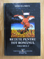Mircea Micu - Retete pentru tot romanul (volumul 1)