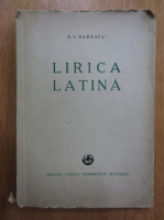 N. I. Herescu - Lirica latina (volumul 1)