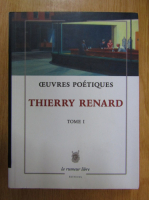 Anticariat: Thierry Renard - Oeuvres poetiques (volumul 1)
