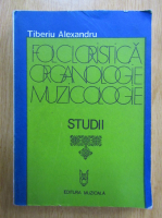 Tiberiu Alexandru - Folcloristica, organologie, muzicologie