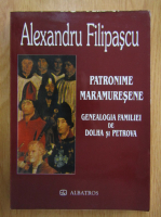 Alexandru Filipascu - Patronime maramuresene. Genealogia familiei de Dolha si Petrova