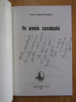 Andrei Popete Patrascu - Pe urmele curcubeului (cu autograful autorului)