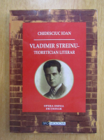 Chidesciuc Ioan - Vladimir Streinu-Teoretician literar