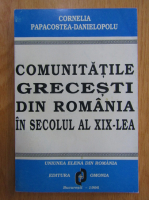 Cornelia Papacostea - Comunitatile grecesti din Romania in secolul al XIX-lea