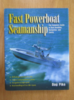 Dag Pike - Fast Powerboat Seamanship. The Complete Guide to Boat Handling, Navigation and Safety