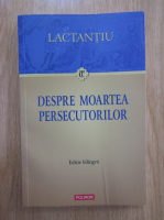 Despre moartea persecutorilor (editie bilingva)