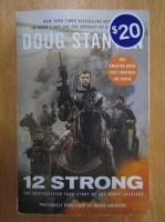 Doug Stanton - 12 Strong. The Declassified True Story of The Horse Soldiers