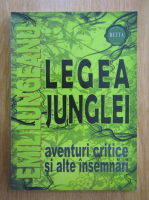 Emil Lungeanu - Legea junglei. Aventuri critice si alte insemnari