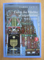 Evreii din Harlau si imprejurimi. Istorie si memorie