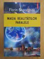 Florin Gheorghita - Magia realitatilor paralele