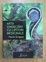 Florin Grigore - Arta vindecarii cu lipitori medicinale