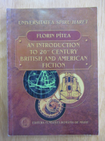 Florin Pitea - An Introduction to 20th Century British and American Fiction