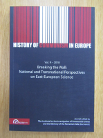 History of Communism in Europe, volumul 9. Breaking the Wall. National and Transnational Perspectives on East-Europen Science