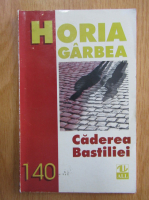 Horia Garbea - Caderea Bastiliei