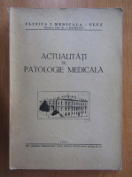 I. Hatieganu - Actualitati de patologie medicala