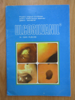 Anticariat: Ioan Puscas - Ulcosilvanil. Produs original romanesc pentru tratamentul ulcerului gastro-duodenal