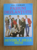 Jim Finnley - Pasiuni dezlantuite. Beverly Hills 90210