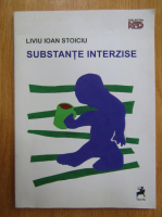 Liviu Ioan Stoiciu - Substante interzise