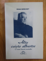 Mihai Berechet - Alte caiete albastre. O viata daruita teatrului