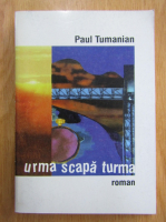 Paul Tumanian - Urma scapa turma