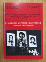 Radu Ciuceanu, Corneliu Mihail Lungu, Florin Constantiniu - Stenogramele sedintelor conducerii P.C.R., 23 septembrie1944-26 martie 1945
