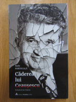 Radu Portocala - Caderea lui Ceausescu