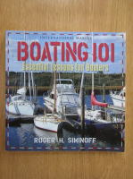 Roger H. Siminoff - Boating 101. essential Lessons for Boaters