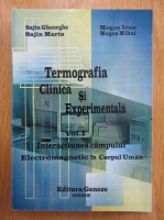 Sajin Gheorghe - Termografia clinica si experimentala, volumul 1. Interactiunea campului electromagnetic in corpul uman