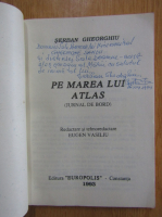 Serban Gheorghiu - Pe marea lui Atlas (cu autograful autorului)