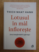 Anticariat: Thich Nhat Hanh - Lotusul in mal infloreste. Arta transformarii suferintei
