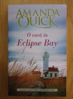 Amanda Quick - Iubiri in Eclipse Bay, volumul 3. O vara in Eclipse Bay