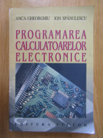 Anca Gheorghiu - Programarea calculatoarelor electronice