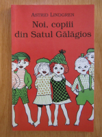 Astrid Lindgren - Noi, copiii din Satul Galagios