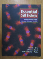 Bruce Alberts - Essential Cell Biology. An Introduction to The Molecular Biology of the Cell