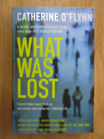 Anticariat: Catherine O Flynn - What Was Lost