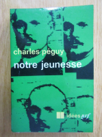Charles Peguy - Notre jeunesse