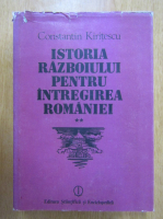 Constantin Kiritescu - Istoria razboiului pentru intregirea Romaniei (volumul 2)