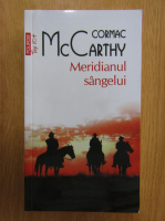Anticariat: Cormac McCarthy - Meridianul sangelui