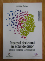 Cristian Delcea - Procesul decizional in actul de omor. Modele teoretico-experimentale