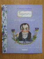 Cristina Andone - Paganini si capriciile magice