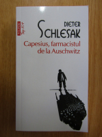 Dieter Schlesak - Capesius, farmacistul de la Auschwitz