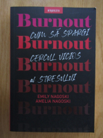 Emily Nagoski - Burnout. Cum sa spargi cercul vicios al stresului
