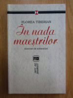 Florea Tiberian - In nada maestrilor. Studii si eseuri de antropologie cultural-religioasa