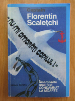 Florentin Scaletchi - Insemnarile unui fost condamnat la moarte (cu autograful autorului)