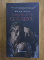 George Burcea - Scrisoare catre Ceausescu