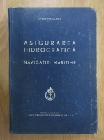 Anticariat: Gheorghe Scurtu - Asigurarea hidrografica a navigatiei maritime